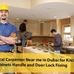 How to find Local Carpenter Near me in Dubai for Kitchen Cabinets Handle and Door Lock Fixing?