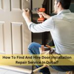 How To Find And Hire Door Installation Repair Service In Dubai?
