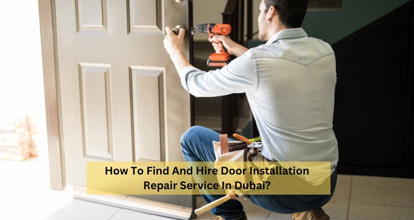 How To Find And Hire Door Installation Repair Service In Dubai