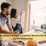 Choosing the Right Carpentry Service for My Home Renovation